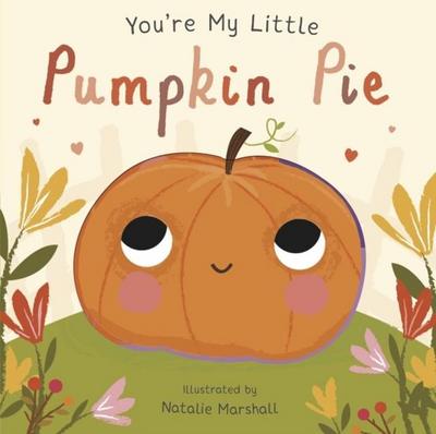 You’re My Little Pumpkin Pie