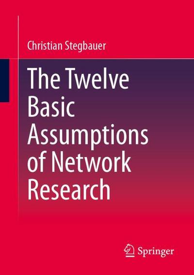 The Twelve Basic Assumptions of Network Research