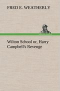 Wilton School or, Harry Campbell’s Revenge