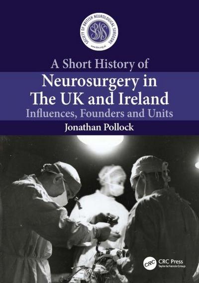 A Short History of Neurosurgery in the UK and Ireland
