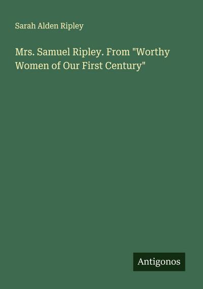 Mrs. Samuel Ripley. From "Worthy Women of Our First Century"