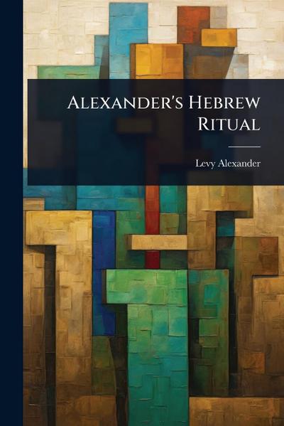 Alexander’s Hebrew Ritual
