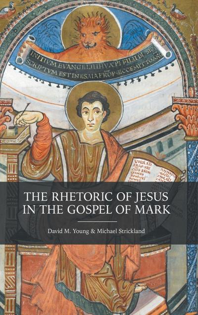 The Rhetoric of Jesus in the Gospel of Mark