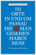 111 Orte in und um Passau, die man gesehen haben muss