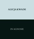 Alicja Kwade. In Agnosie