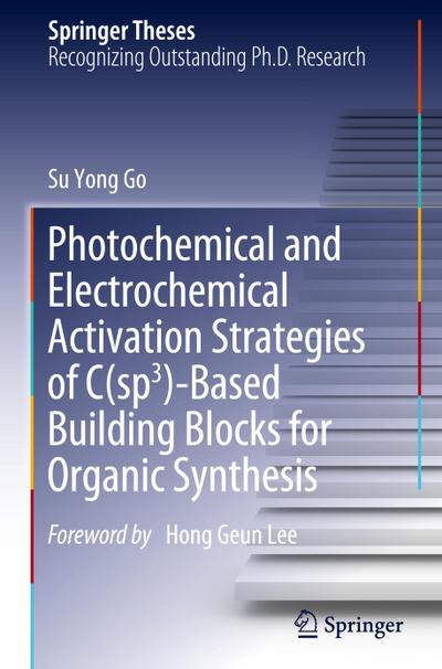 Photochemical and Electrochemical Activation Strategies of C(sp3)-Based Building Blocks for Organic Synthesis