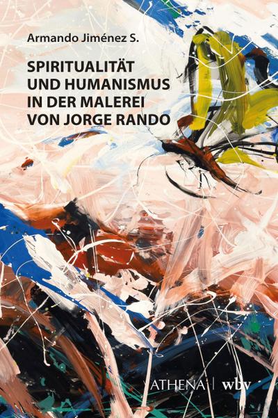 Spiritualität und Humanismus in der Malerei von Jorge Rando