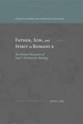 Father, Son, and Spirit in Romans 8