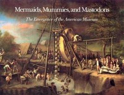 Mermaids, Mummies, and Mastodons