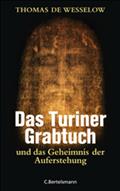 Das Turiner Grabtuch und das Geheimnis der Auferstehung - Thomas de Wesselow