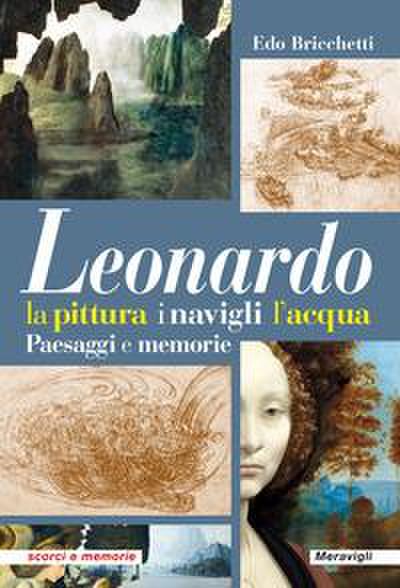 Bricchetti, E: Leonardo. La pittura i navigli l’acqua. Paesa