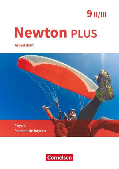 Newton plus - Realschule Bayern - 9. Jahrgangsstufe - Wahlpflichtfächergruppe II-III. Arbeitsheft mit Lösungen