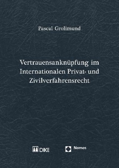 Vertrauensanknüpfung im Internationalen Privat- und Zivilverfahrensrecht