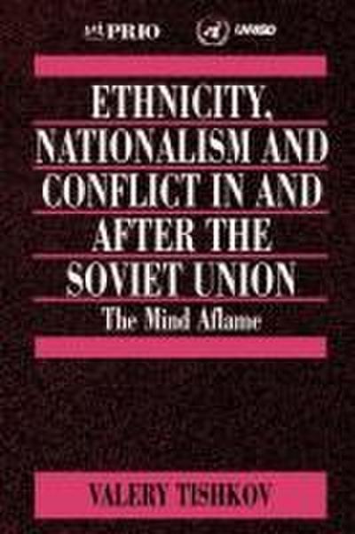Ethnicity, Nationalism and Conflict in and after the Soviet Union