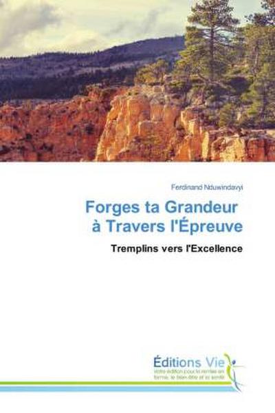 Forges ta Grandeur à Travers l’Épreuve