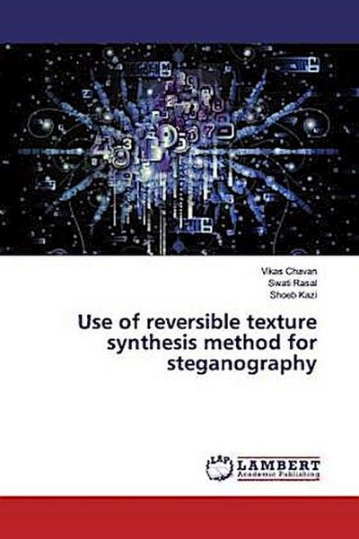 Use of reversible texture synthesis method for steganography