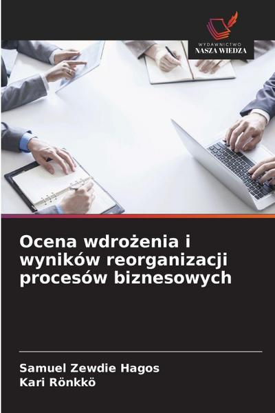 Ocena wdro¿enia i wyników reorganizacji procesów biznesowych