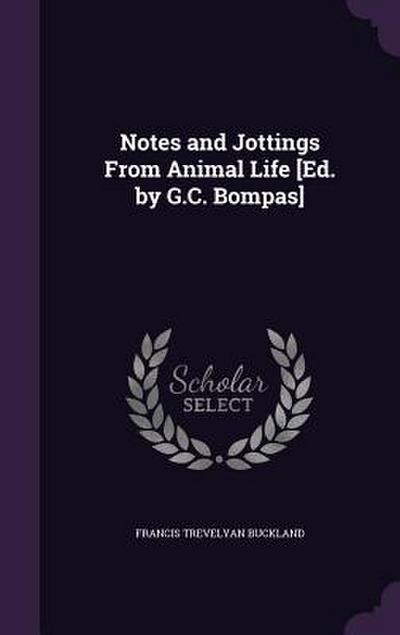 Notes and Jottings From Animal Life [Ed. by G.C. Bompas]