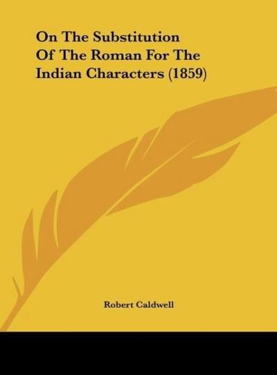 On The Substitution Of The Roman For The Indian Characters (1859)