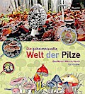 Die geheimnisvolle Welt der Pilze