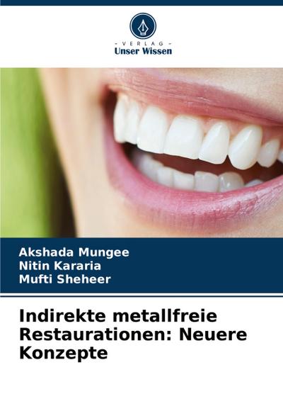 Indirekte metallfreie Restaurationen: Neuere Konzepte