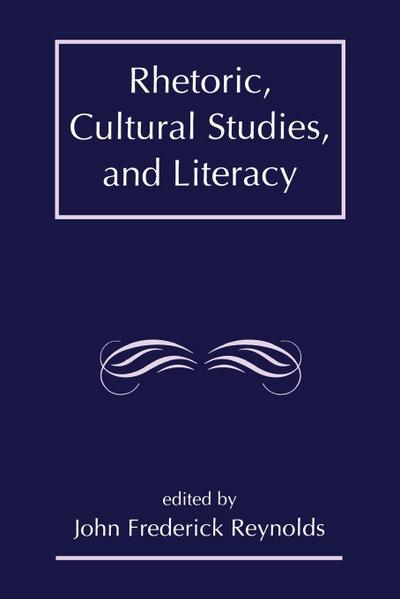 Rhetoric, Cultural Studies, and Literacy
