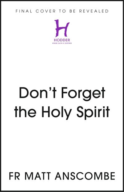 Don’t Forget the Holy Spirit