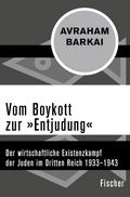 Vom Boykott zur »Entjudung«: Der wirtschaftliche Existenzkampf der Juden im Dritten Reich 1933-1943 Avraham Barkai Author