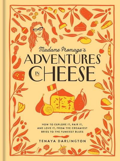 Madame Fromage’s Adventures in Cheese