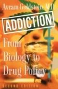 Addiction: From Biology to Drug Policy - Avram Goldstein