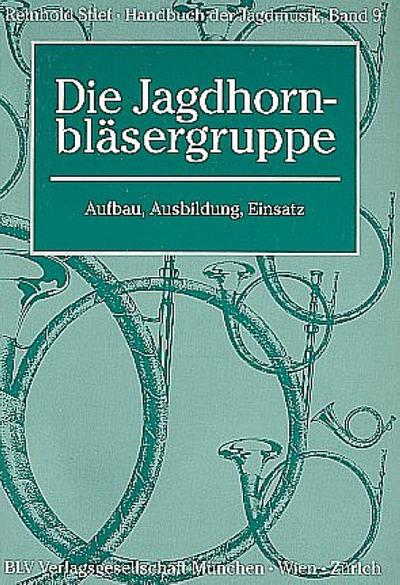 Handbuch der Jagdmusik Die Jagdhornbläsergruppe
