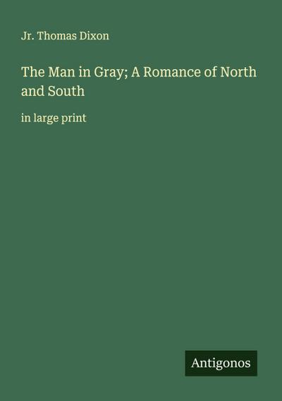 The Man in Gray; A Romance of North and South