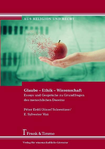 Glaube - Ethik - Wissenschaft