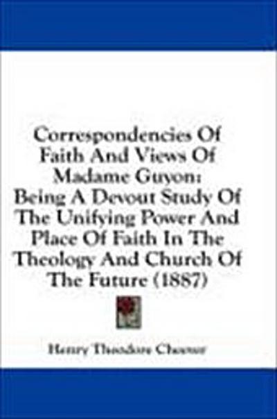 Correspondencies Of Faith And Views Of Madame Guyon