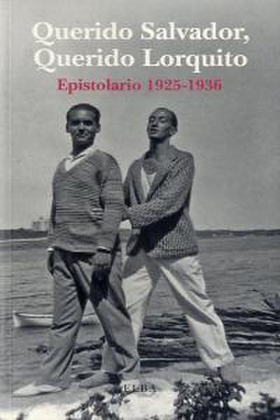 Querido Salvador, querido Lorquito, 1925-1936 : epistolario