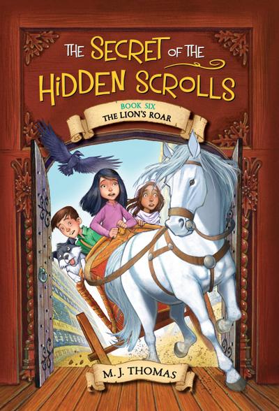 The Secret of the Hidden Scrolls: The Lion’s Roar, Book 6
