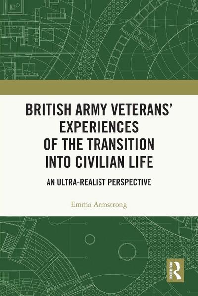 British Army Veterans’ Experiences of the Transition into Civilian Life