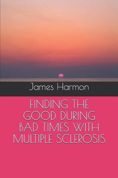 Finding the Good During Bad Times with Multiple Sclerosis