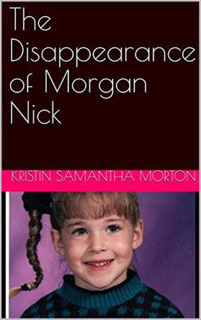 The Disappearance of Morgan Nick