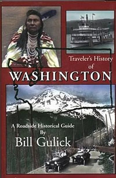 Traveler’s History of Washington: A Roadside Historical Guide
