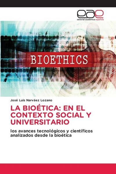 LA BIOÉTICA: EN EL CONTEXTO SOCIAL Y UNIVERSITARIO