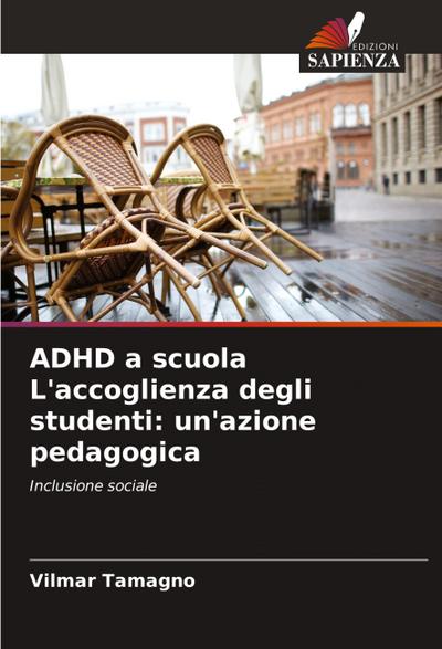 ADHD a scuola L’accoglienza degli studenti: un’azione pedagogica