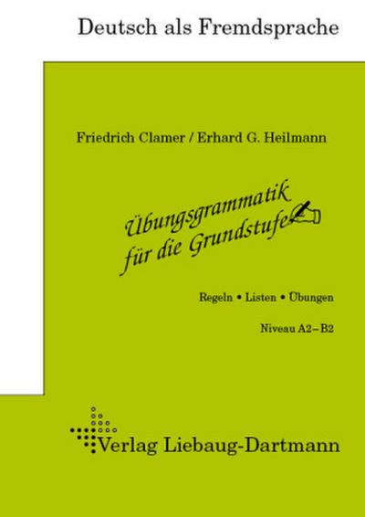 Übungsgrammatik für die Grundstufe Regeln, Listen, Übungen