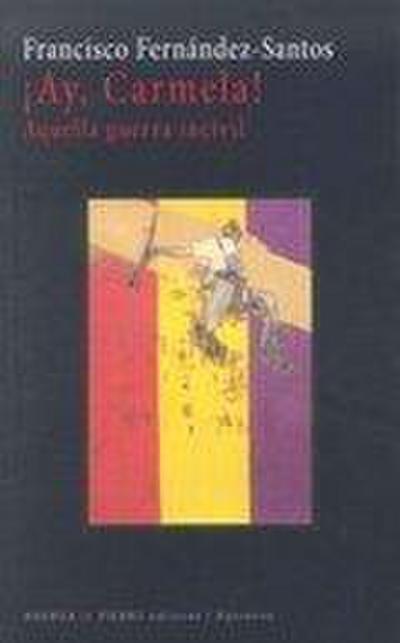 ¡Ay, Carmela! : aquella guerra incivil