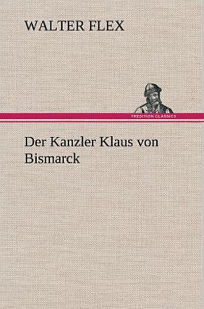 Der Kanzler Klaus von Bismarck