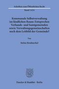 Kommunale Selbstverwaltung im ländlichen Raum: Entsprechen Verbands- und Samtgemeinden sowie Verwaltungsgemeinschaften noch dem Leitbild der Gemeinde?