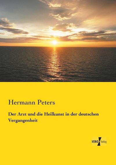 Der Arzt und die Heilkunst in der deutschen Vergangenheit