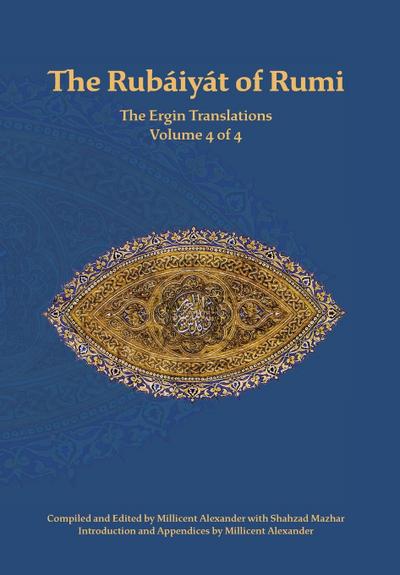 The Rubaiyat of Rumi, The Ergin Translations, Volume 4