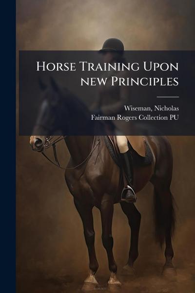 Horse Training Upon new Principles