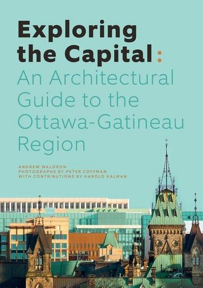 Exploring the Capital: An Architectural Guide to the Ottawa-Gatineau Region